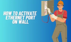 How to activate ethernet port on wall