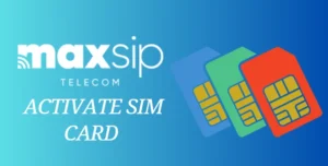Maxsiptel Activate SIM Card