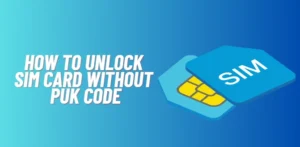 How to unlock SIM Card without PUK Code