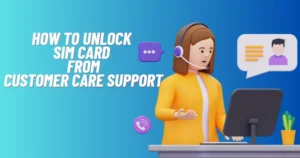 Unlock sim from customer care