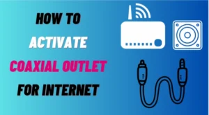 How To activate a coaxial outlet for internet