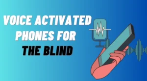 Voice activated phones for the blind