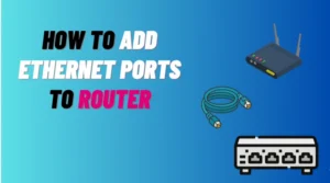 How to Add Ethernet Ports to Router