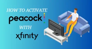 How to activate Peacock with Xfinity