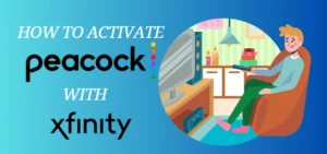 How to activate Peacock with Xfinity