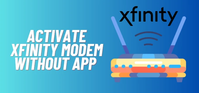 Activate Xfinity Modem without App