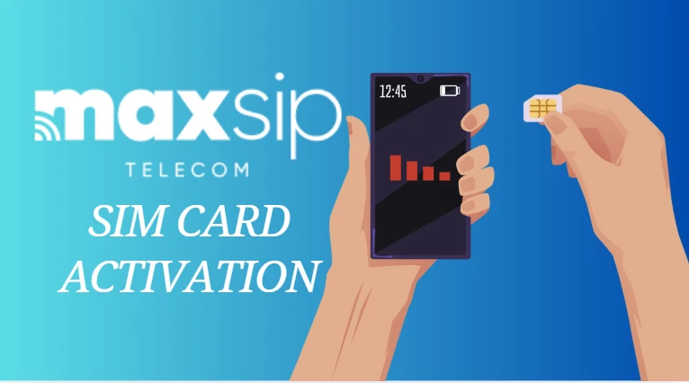 Maxsiptel Activate SIM Card