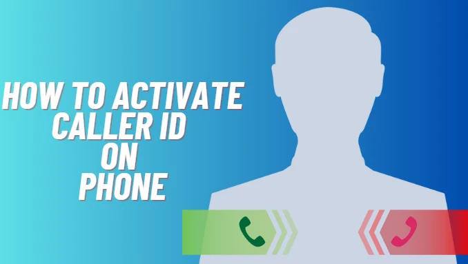 How to activate caller ID on Phone